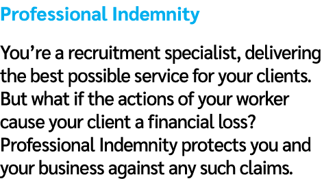 Professional Indemnity You’re a recruitment specialist, delivering the best possible service for your clients. But wh...